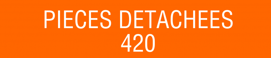 Pièces détachées 420