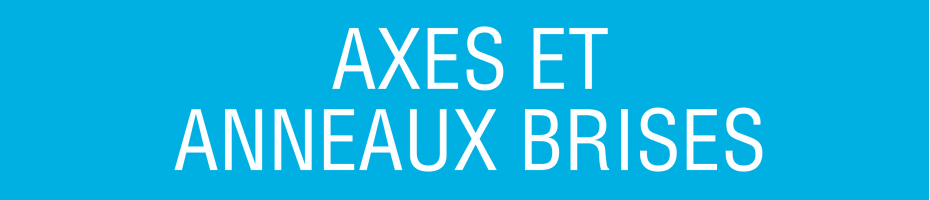 Axes et anneaux brisés